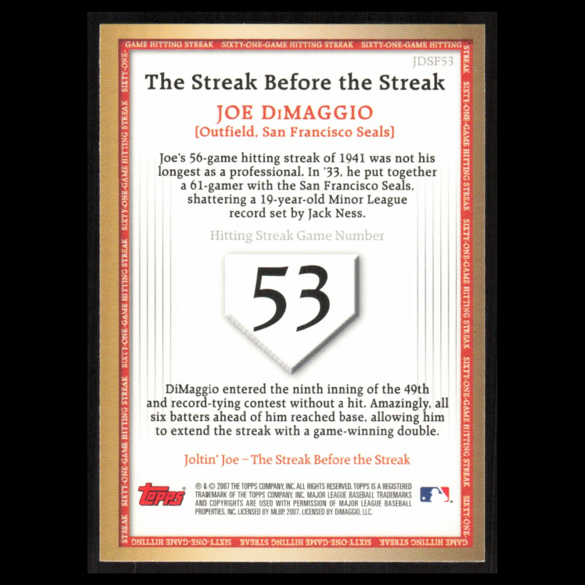 Joe DiMaggio #JDSF53 2007 Topps DiMaggio Streak Before The Streak Baseball Card