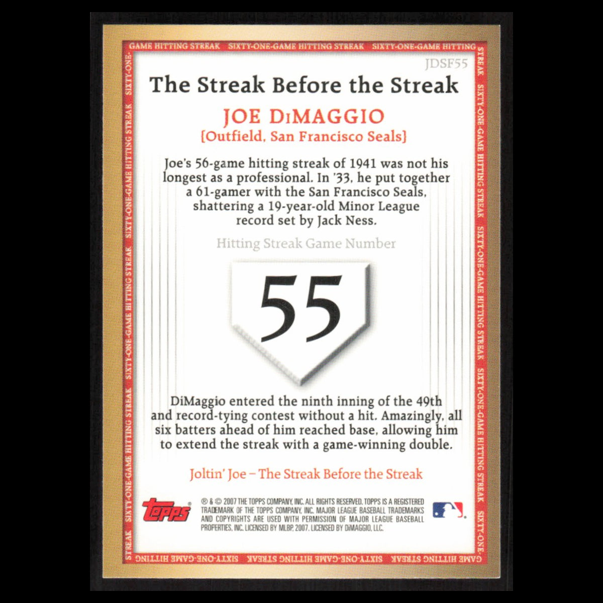 Joe DiMaggio #JDSF55 2007 Topps DiMaggio Streak Before The Streak Baseball Card